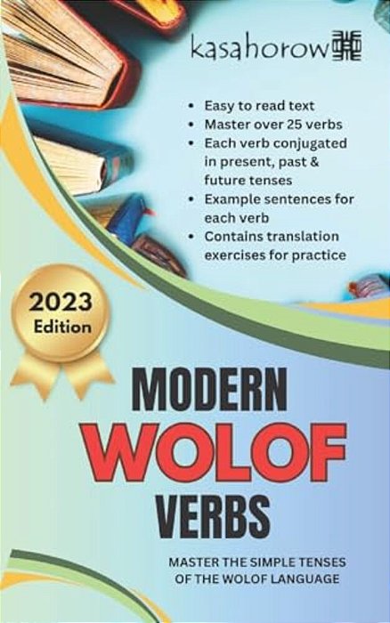 Modern Wolof Verbs: Master The Simple Tenses Of The Wolof Language-..
