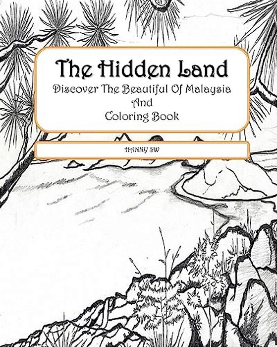 The Hidden Land: Discover The Beautiful Of Malaysia And Coloring Book-..