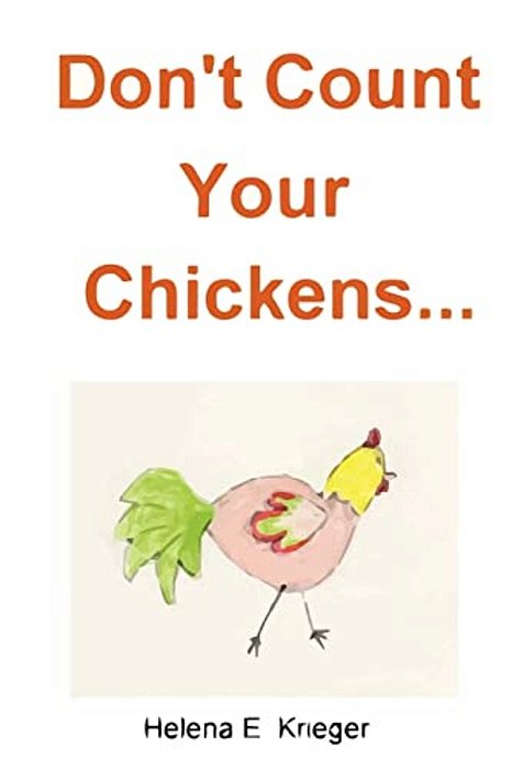 Don't Count Your Chickens-..