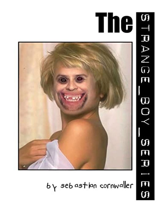 The Strange Boy Series: A Collection Of Insane Literary Works-..