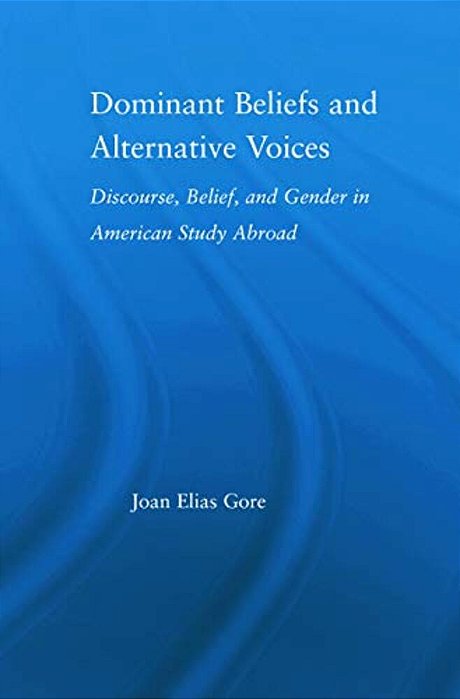 Dominant Beliefs And Alternative Voices: Discourse, Belief, And Gender In American Study-..