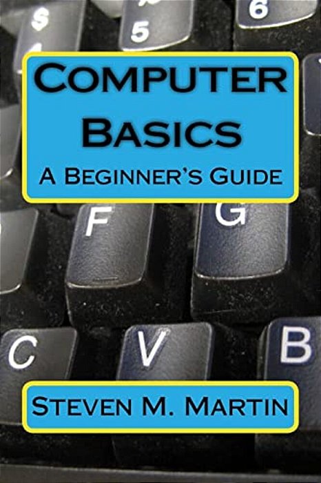 Computer Basics: The Beginner's Guide-..