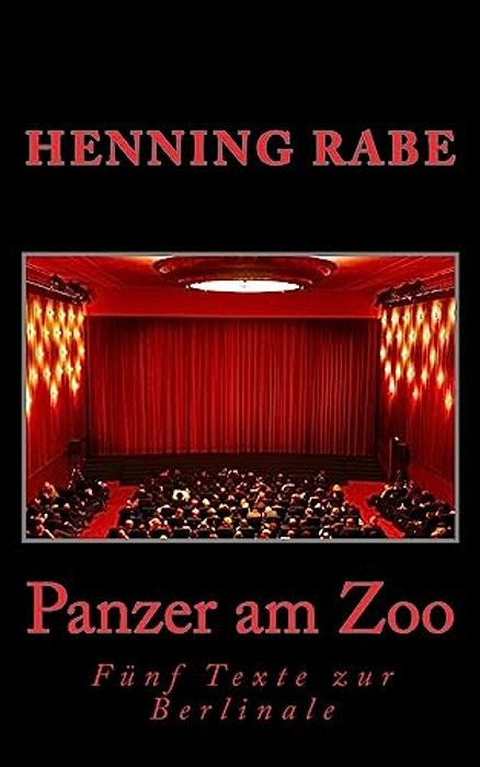 Panzer Am Zoo: Fünf Texte Zur Berlinale-..
