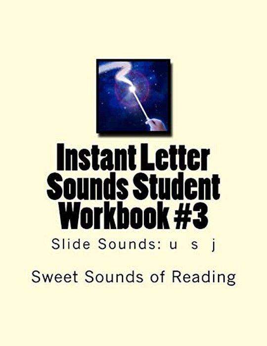 Instant Letter Sounds Student Workbook #3: Slide Sounds: U S J-..