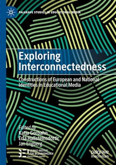 Exploring Interconnectedness: Constructions Of European And National Identities In Educational Media-..