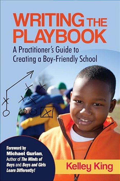 Writing The Playbook: A Practitioner's Guide To Creating A Boy-Friendly School-..
