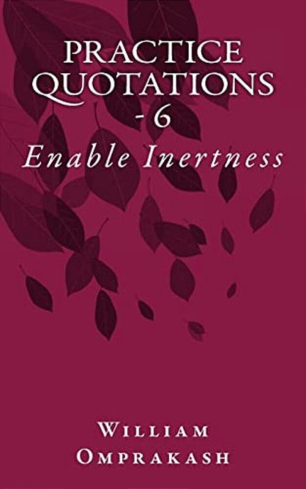 Practice Quotations - 6: Enable Inertness-..