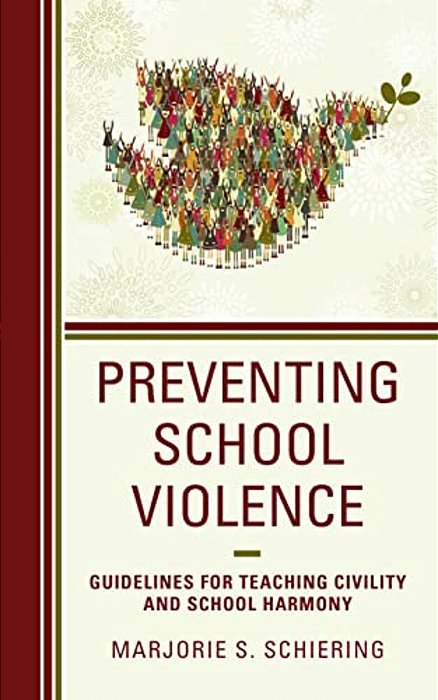 Preventing School Violence: Guidelines For Teaching Civility And School Harmony-..
