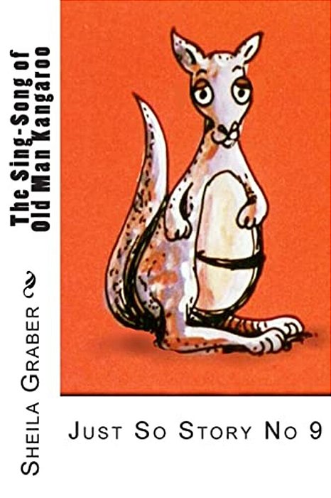 The Sing-Song Of Old Man Kangaroo: Just So Story No 9-..
