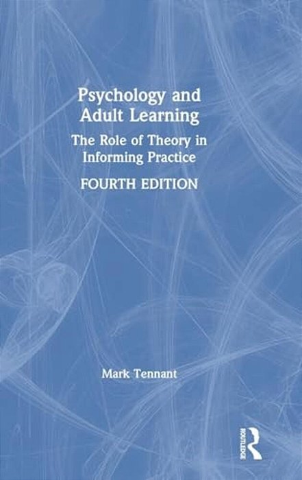 Psychology And Adult Learning: The Role Of Theory In Informing Practice-..