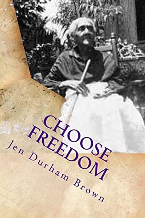 Choose Freedom: Slave Narrative Of Tempe Herndon Durham- "Through Our Eyes"-..