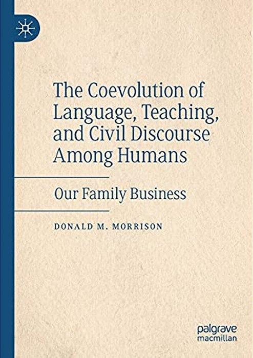 The Coevolution Of Language, Teaching, And Civil Discourse Among Humans: Our Family Business-..