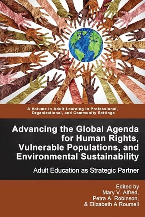 Advancing The Global Agenda For Human Rights, Vulnerable Populations, And Environmental Sustainability: Adult Education As Strategic Partner-..