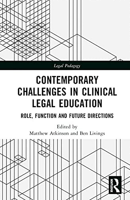 Contemporary Challenges In Clinical Legal Education: Role, Function And Future Directions-..