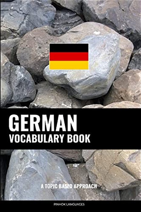 German Vocabulary Book: A Topic Based Approach-..
