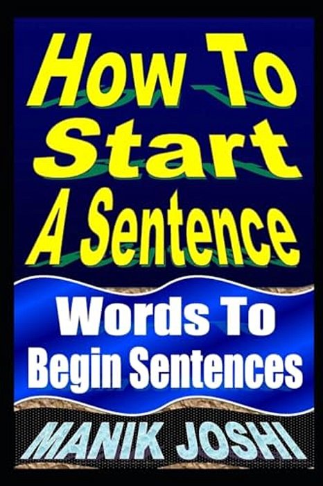 How To Start A Sentence: Words To Begin Sentences-..