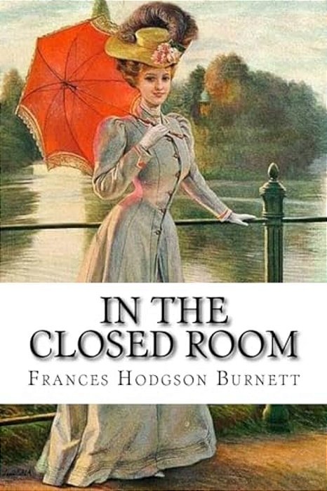 In The Closed Room Frances Hodgson Burnett-..
