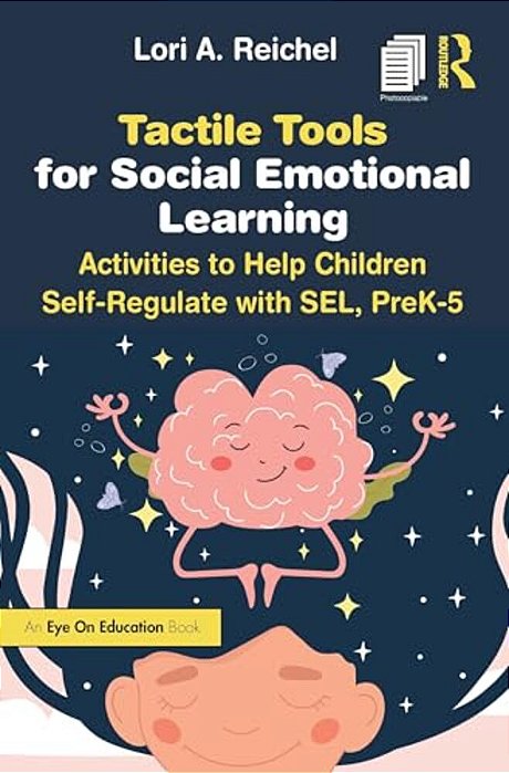 Tactile Tools For Social Emotional Learning: Activities To Help Children Self-Regulate With Sel, Prek-5-..