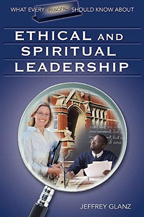What Every Principal Should Know About Ethical And Spiritual Leadership-..