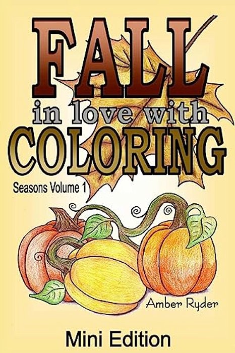 Fall In Love With Coloring Mini Edition: Travel Sized Adult Coloring Book Includes 5 Bonus Images-..
