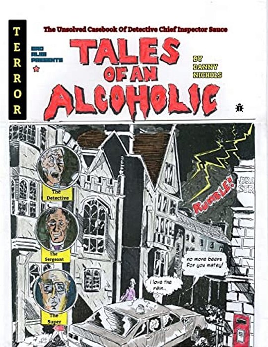 Tales Of An Alcoholic: The Unsolved Casebook Of Chief Inspector Sauce-..
