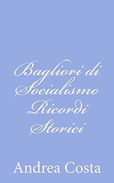 Bagliori Di Socialismo - Ricordi Storici-..