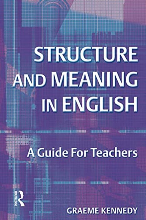 Structure And Meaning In English: A Guide For Teachers-..