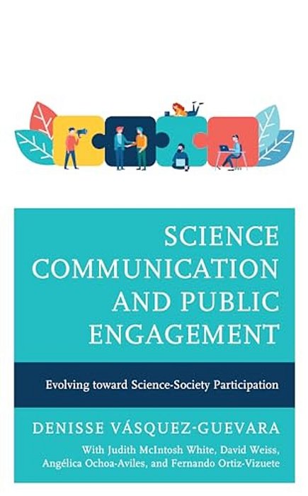 Science Communication And Public Engagement: Evolving Toward Science-Society Participation-..