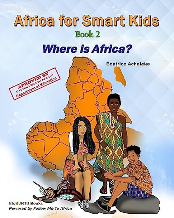 Africa For Smart Kids Book 2: Where Is Africa?-..