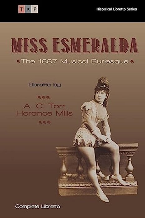 Miss Esmeralda: The 1887 Musical Burlesque-..