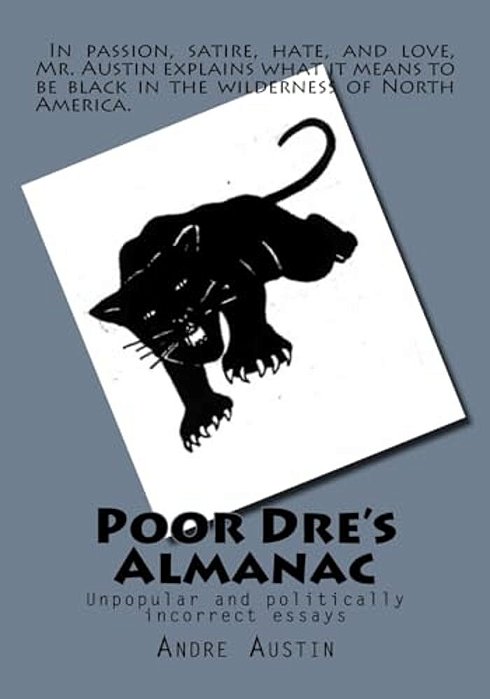 Poor Dre's Almanac: Unpopular And Politically Incorrect Essays-..