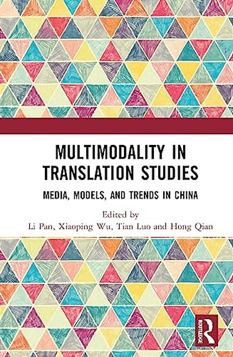 Multimodality In Translation Studies: Media, Models, And Trends In China-..