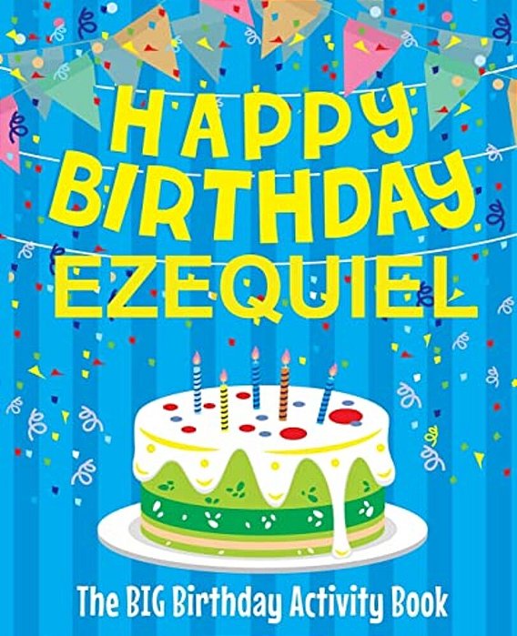 Happy Birthday Ezequiel - The Big Birthday Activity Book: Personalized Children's Activity Book-..