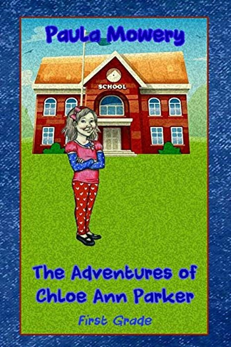 The Adventures Of Chloe Ann Parker: 1ST Grade-..
