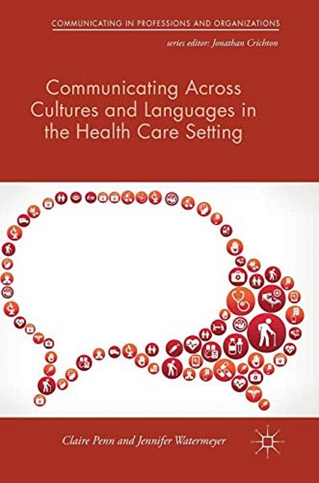 Communicating Across Cultures And Languages In The Health Care Setting: Voices Of Care-..