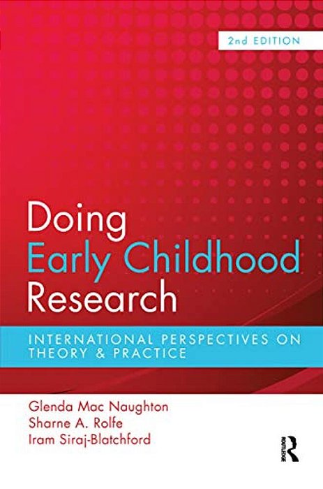 Doing Early Childhood Research: International Perspectives On Theory And Practice-..