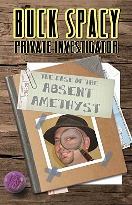 Buck Spacy Private Investigator: The Case Of The Absent Amethyst-..