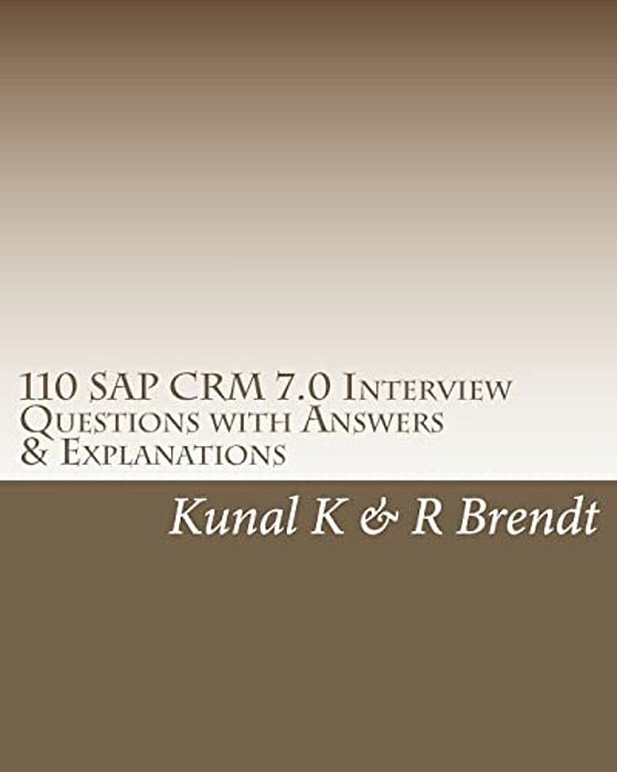110 Sap Crm 7.0 Interview Questions With Answers & Explanations-..