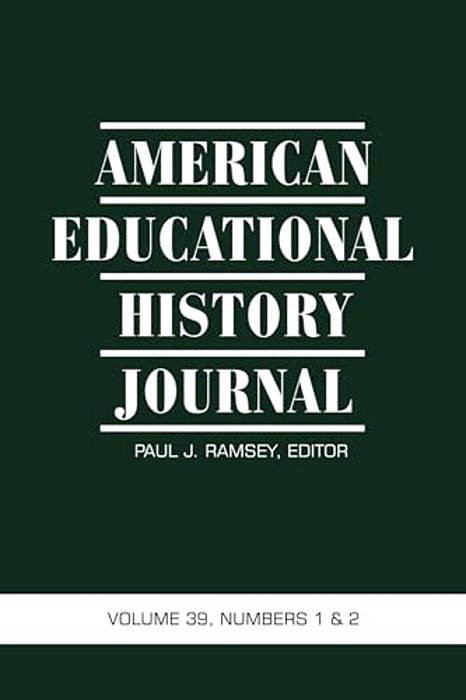 American Educational History Journal Vol 39 Issue 1 & 2-..