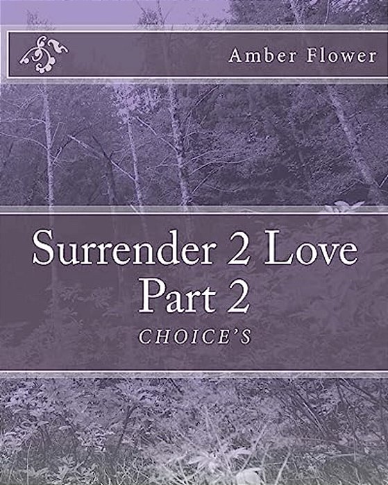 Surrender 2 Love Part 2 "Choice'S"-..