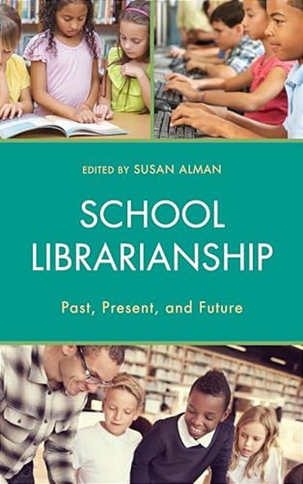 School Librarianship: Past, Present, And Future-..