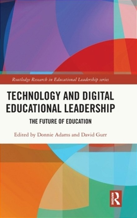 Technology And Digital Educational Leadership: The Future Of Education-..