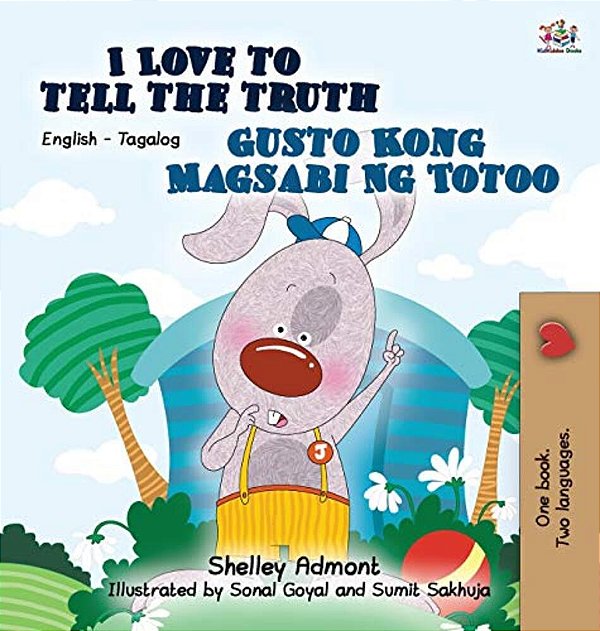 I Love To Tell The Truth Gusto Kong Magsabi Ng Totoo: English Tagalog Bilingual Edition-..