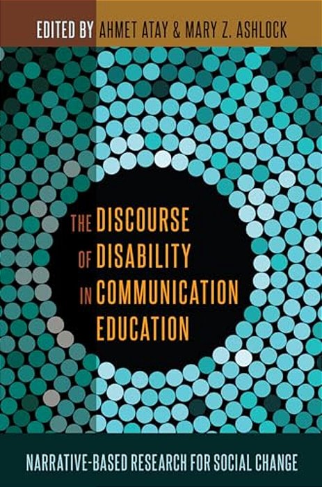 The Discourse Of Disability In Communication Education: Narrative-Based Research For Social Change-..