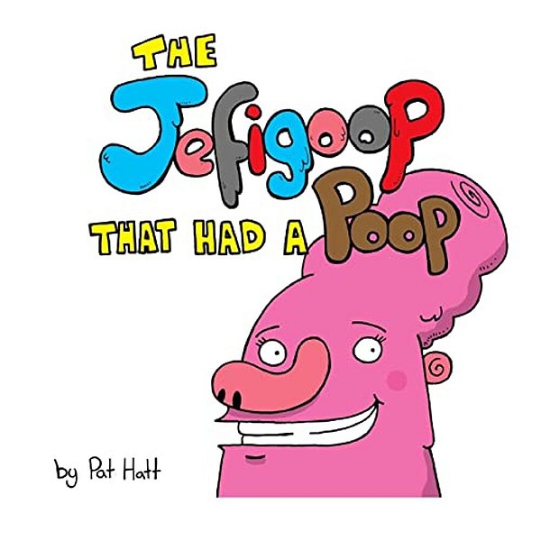 The Jefigoop That Had A Poop-..