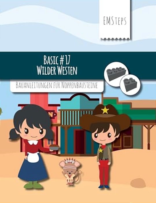 Emsteps #17 Wilder Westen: Bauanleitungen Für Noppenbausteine-..