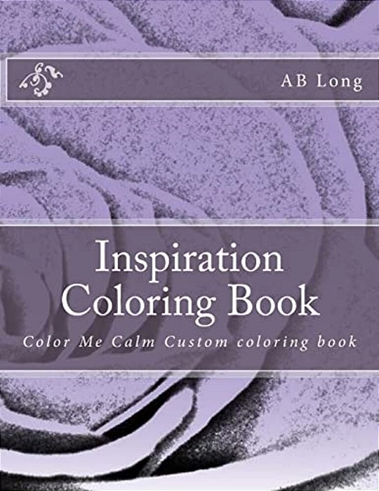 Inspiration Coloring Book: Color Me Calm Custom Coloring Book-..