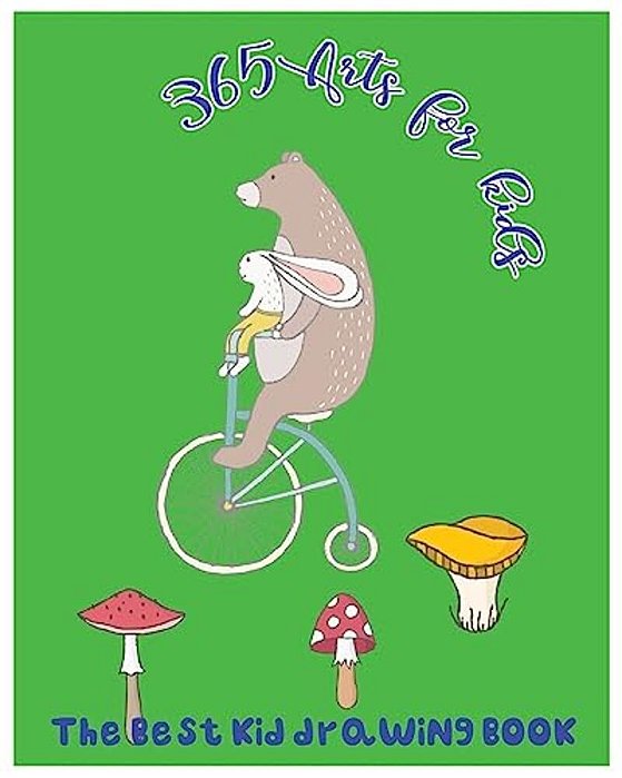 365 Arts For Kids: The Best Kid Drawing Book-..