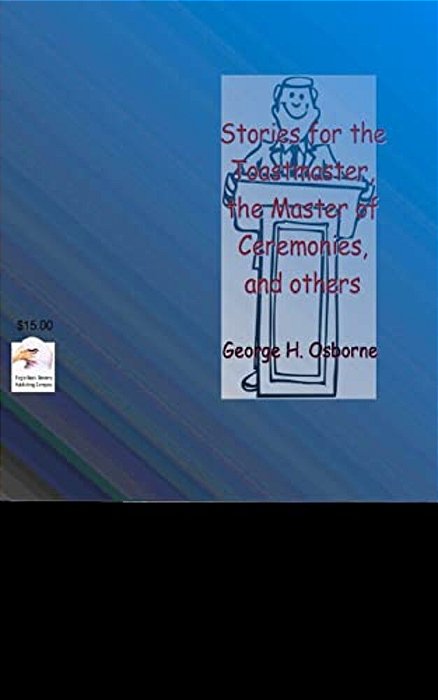 Stories For The Toastmaster, The Master Of Ceremonies And Others-..