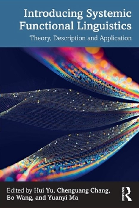 Introducing Systemic Functional Linguistics: Theory, Description And Application-..